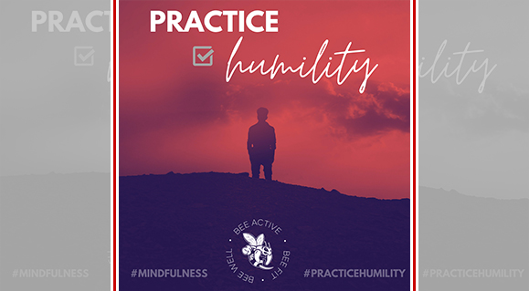 Practice Humility